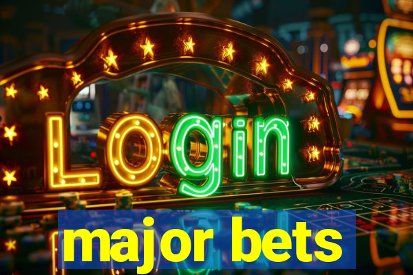 major bets
